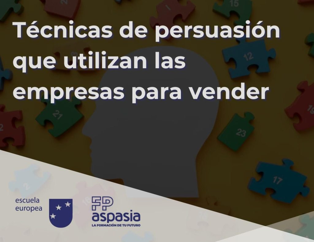 Técnicas de Persuasión Efectivas que utilizan las empresas para vender más y mejor